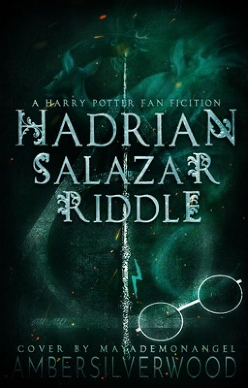 Hadrian Salazar Riddle - A Harry Potter Fanfiction by AmberSilverwood