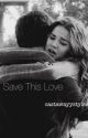 Save this Love (A Brallie Fanfic) by castawayystyles