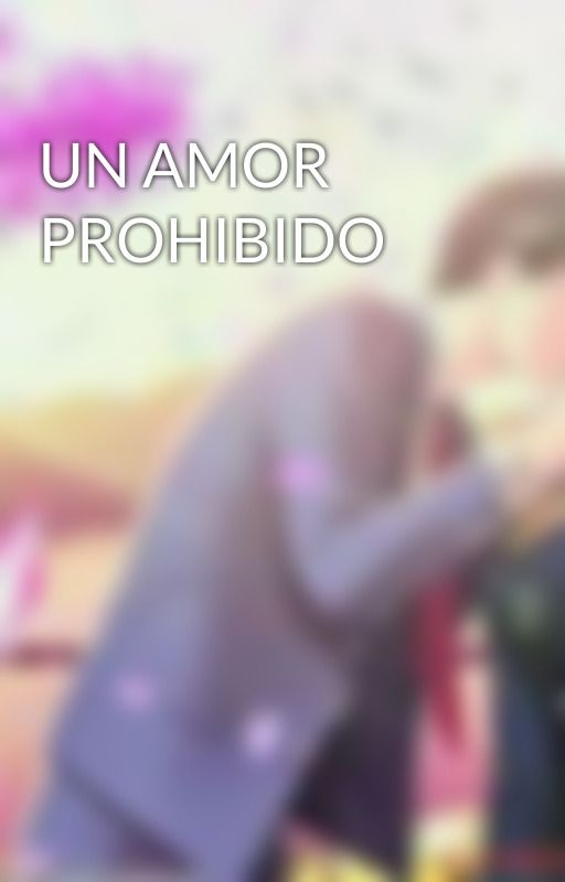 UN AMOR PROHIBIDO by monserrat-203