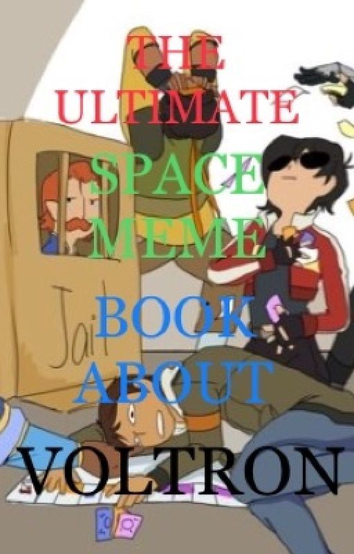 The Ultimate Space Meme Book About Voltron  by Jaegerbombastic03