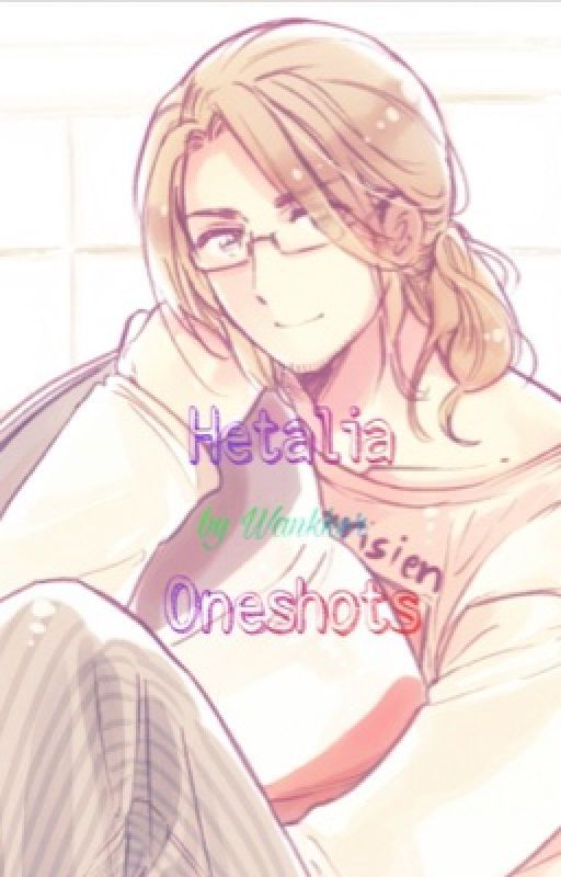 Hetalia Oneshots by Wankker