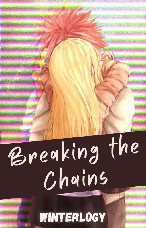 Breaking the Chains || ✓ by Winterlogy