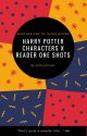 Harry Potter Characters x Reader One Shots/Preferences [DISCONTINUED] by falteringkismet