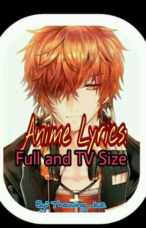 Anime Lyrics: Full and TV Size by XiaoGeDi