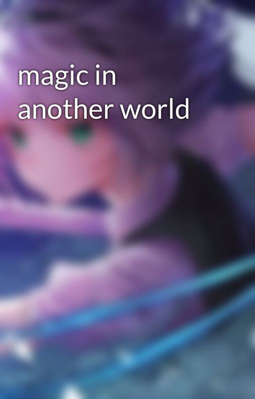 magic in another world by user74655190