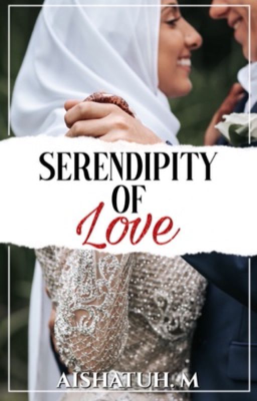 SERENDIPITY OF LOVE ✅  by Aishatuh_M