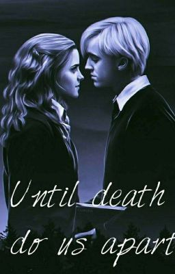 Until Death Do Us Apart (Dramione Fanfiction) cover