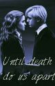 Until Death Do Us Apart (Dramione Fanfiction) by anneliaki