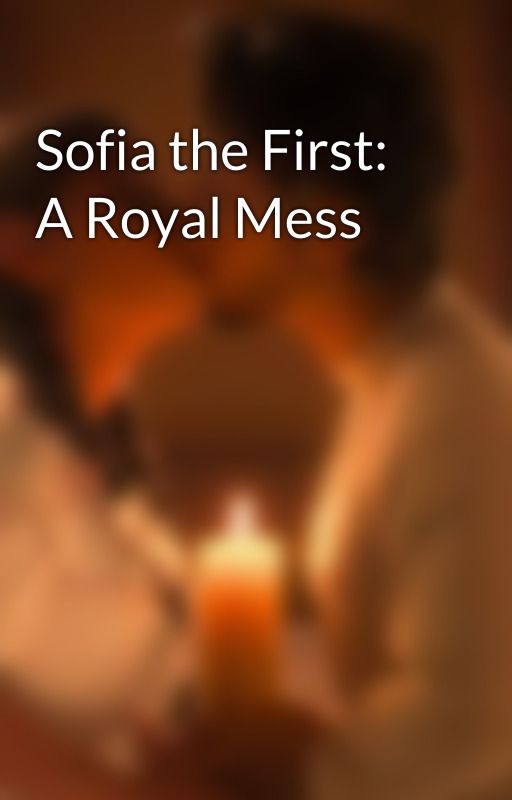 Sofia the First: A Royal Mess by DaisyMontano