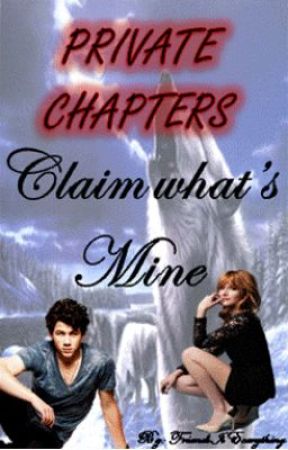 Private Chapter - Claim what's MINE by FriendsIsEverything