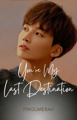 [SVT FF Series] You're My Last Destination cover