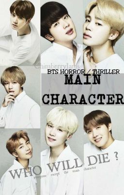 MAIN CHARACTER || BTS HORROR/THRILLER FANFICTION  ✔ cover