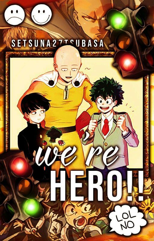 We're HERO!! (BNHA X OPM X Mob psycho 100 crossovers) [ON HAITUS] by setsuna27tsubasa