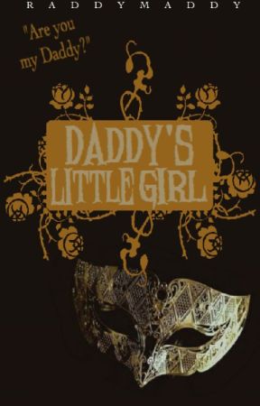 Daddy's Little Girl (PhanFiction) **EDIT** by RaddyMaddy