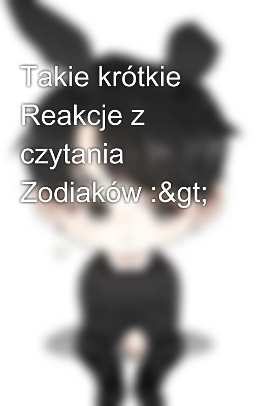 Takie krótkie Reakcje z czytania Zodiaków :&gt; by Suria-Chan