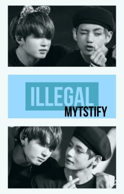 Illegal (vkook/taekook fanfic) cover