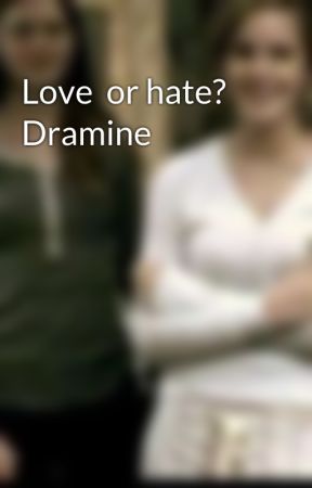 Love  or hate? Dramine by Ahsoka2005