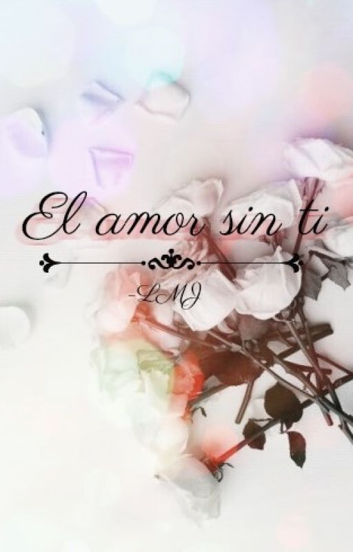 El amor sin ti by BlueLetters00