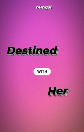  Destined With Her (GxG) by r4mg3l