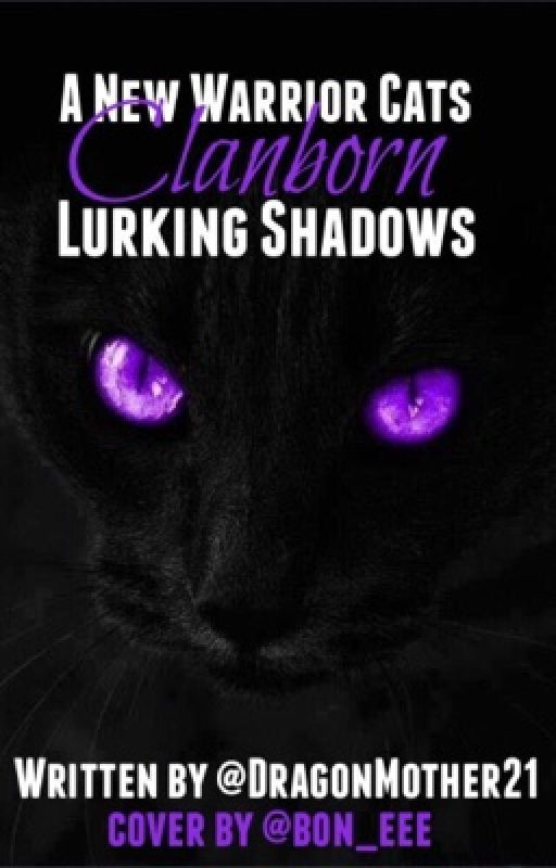 A New Warrior Cats: Clanborn: Lurking Shadows by TheRoguePrince21