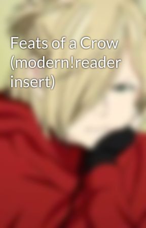 Feats of a Crow (modern!reader insert) by WolfStar_Clan