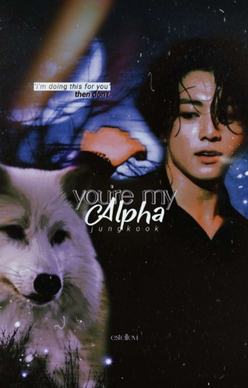 you're my alpha ➸ jjk ✓ by estellevi