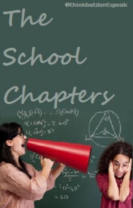 The School Chapters by thinkbutdontspeak