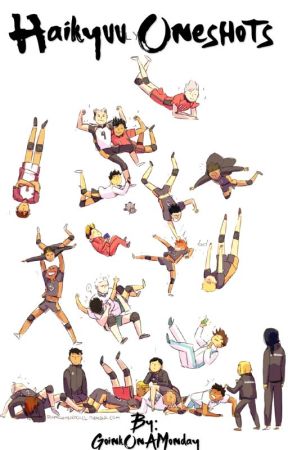 Haikyuu Oneshots by GoinkOnAMonday