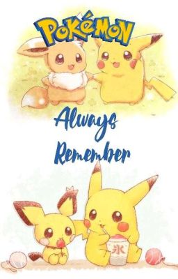 Pokémon: Always Remember ✔ (Complete)  cover