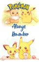 Pokémon: Always Remember ✔ (Complete)  by EeveeLover22