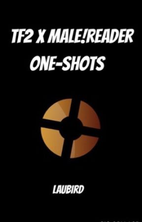 TF2 x Male!Reader One-Shots (REQUESTS CLOSED) by laubird