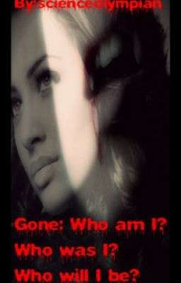 Gone: Who am I?  Who was I?  Who will I be? cover