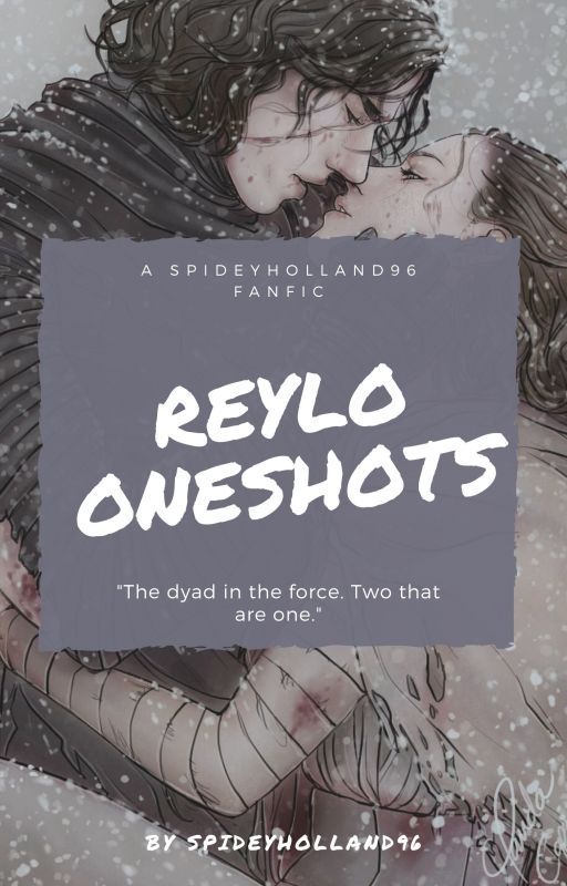 Reylo OneShots by SpideyHolland96