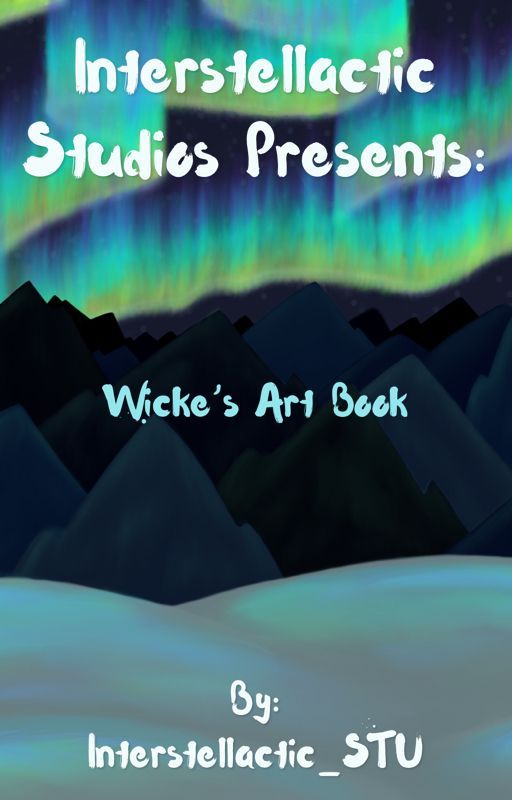 Interstellactic Studios: Wicke's Art Book by Interstellactic_STU