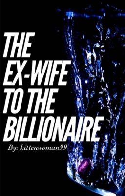 The Ex-Wife To The Billionaire cover