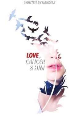 LOVE, CANCER & HIM ✓ cover