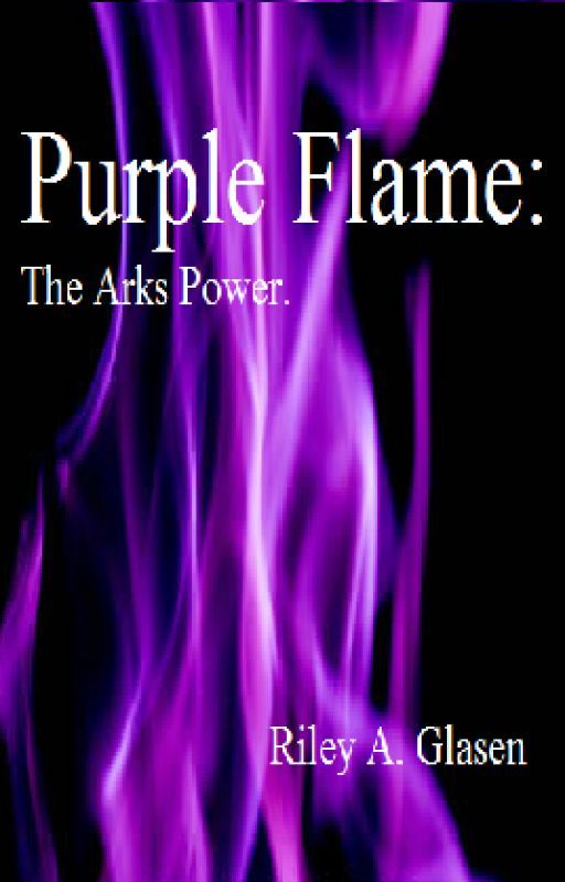 Purple Flame: The Arks Power by Rileyglasen1