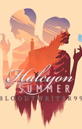 A Halcyon Summer by Bloodywriter99