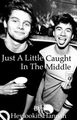 Just A Little Caught In The Middle (A 5SOS Fan Fiction) [COMPLETED] cover