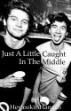 Just A Little Caught In The Middle (A 5SOS Fan Fiction) [COMPLETED] by HeylookitsHannah