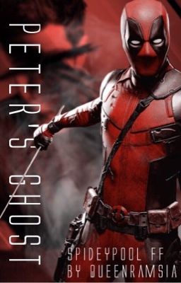 ✔ || Peter's Ghost (Spideypool Fan Fiction) cover