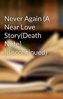 Never Again (A Near Love Story(Death Note) (discontinued) cover