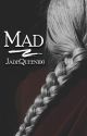 Mad | ✔ | GB SB by JadeQueen100