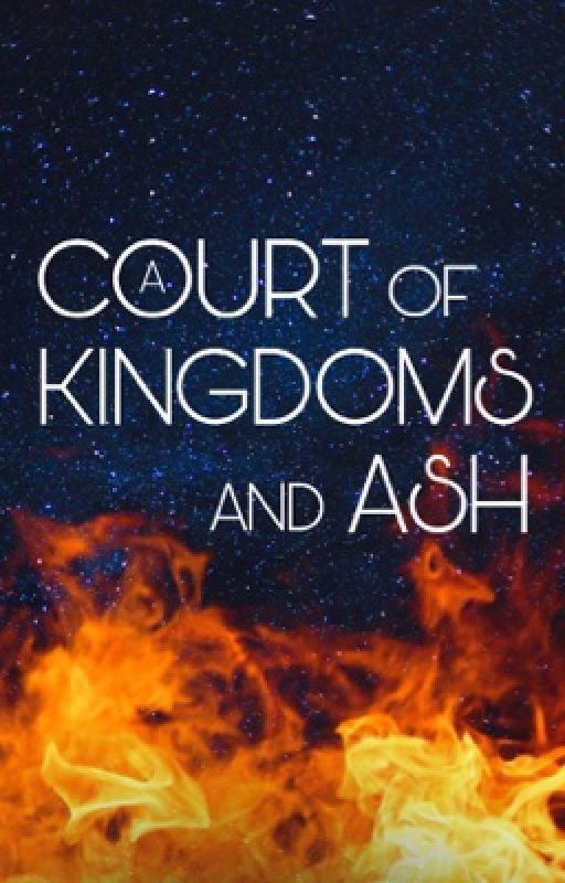 A Court of Kingdoms and Ash: An ACOTAR and TOG Crossover by mg-honeybee