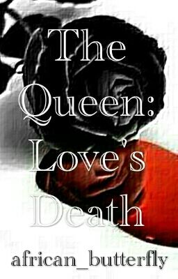 The Queen: Love's Death || ✔️ cover