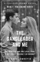 The Gangleader and Me |✔| by toxic_sweetie