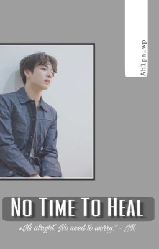 No Time To Heal [BTS J.Jk] by ahlpa_wp