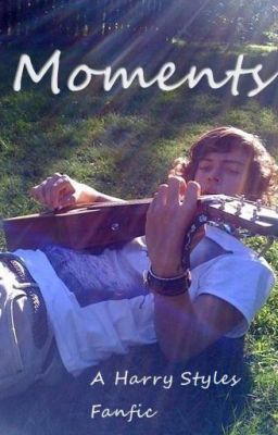 Moments - A Harry Styles Fanfic cover