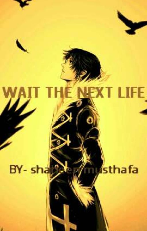 WAIT for THE NEXT LIFE by ShaheenMusthafa