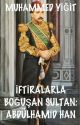 İFTİRALARLA BOĞUŞAN SULTAN: ABDÜLHAMİD HAN by MuhammedYigt